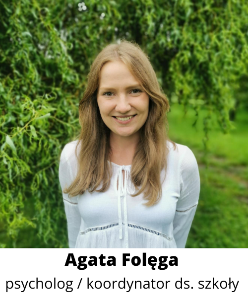 Agata Folęga 
psycholog / koordynator ds. szkoły 