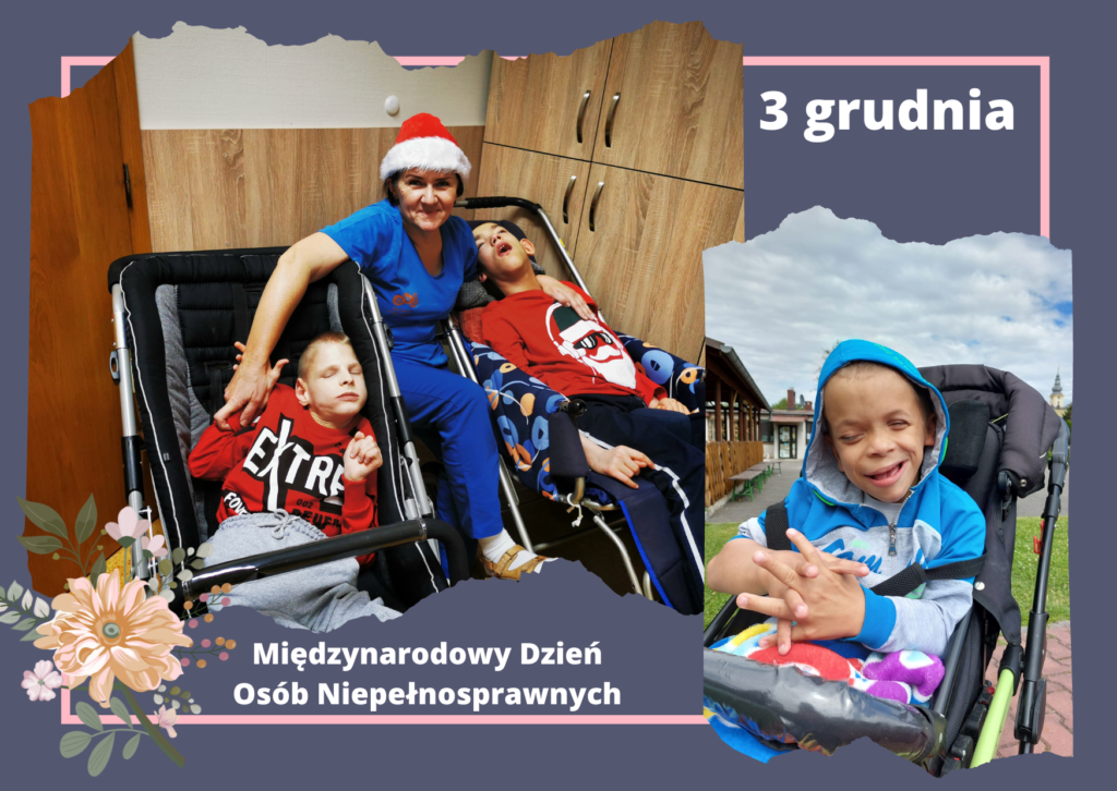 Grafika zawierająca napis "3 grudnia - Międzynarodowy Dzień Osób Niepełnosprawnych". 
Na grafice zawarto dwa zdjęcia. 
Zdjęcie 1: Uśmiechnięta kobieta siedzi pomiędzy dwoma chłopcami leżącymi w wózkach. 
Zdjęcie 2: Uśmiechnięty chłopiec siedzący w wózku. 