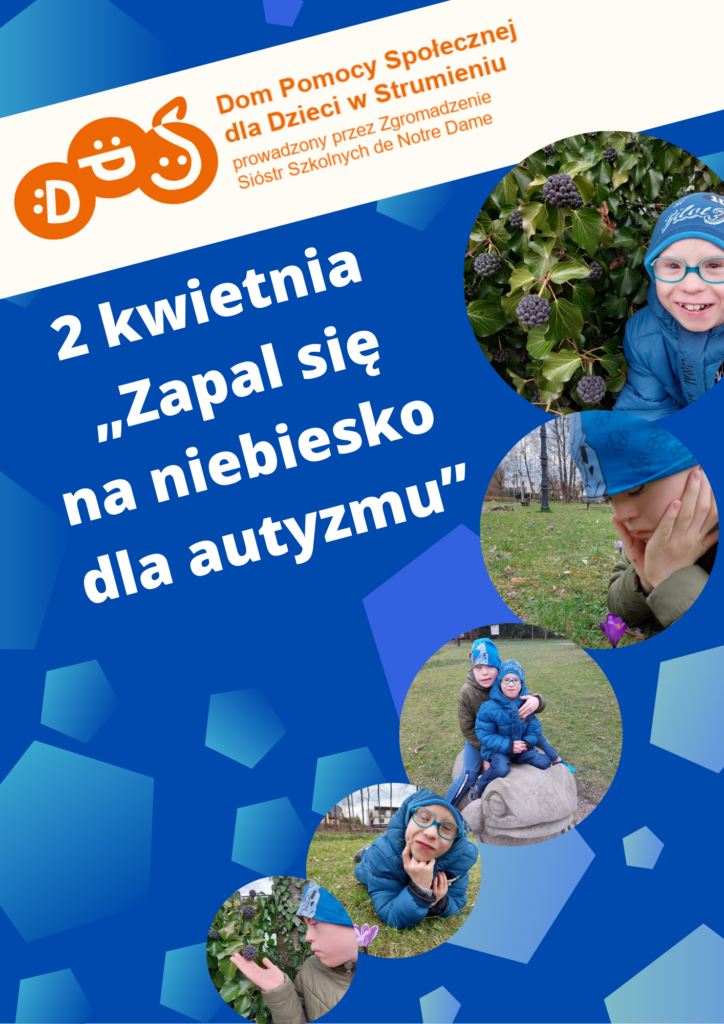 Plakat z logo dps, napisem "2 kwietnia - zapal się na niebiesko dla autyzmu" oraz zdjęciami chłopców w niebieskich ubraniach. 